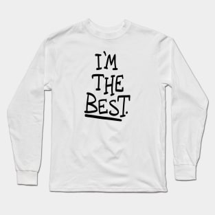 I'm the best. Long Sleeve T-Shirt